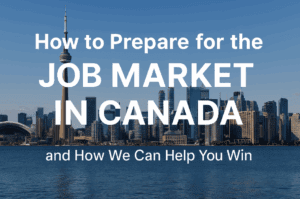 How to Prepare for the Job Market in Canada and How We Can Help You Win