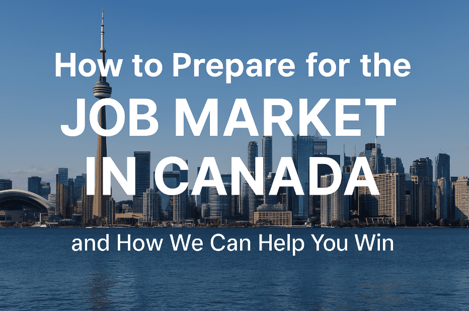 How to Prepare for the Job Market in Canada and How We Can Help You Win